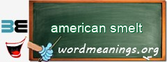 WordMeaning blackboard for american smelt